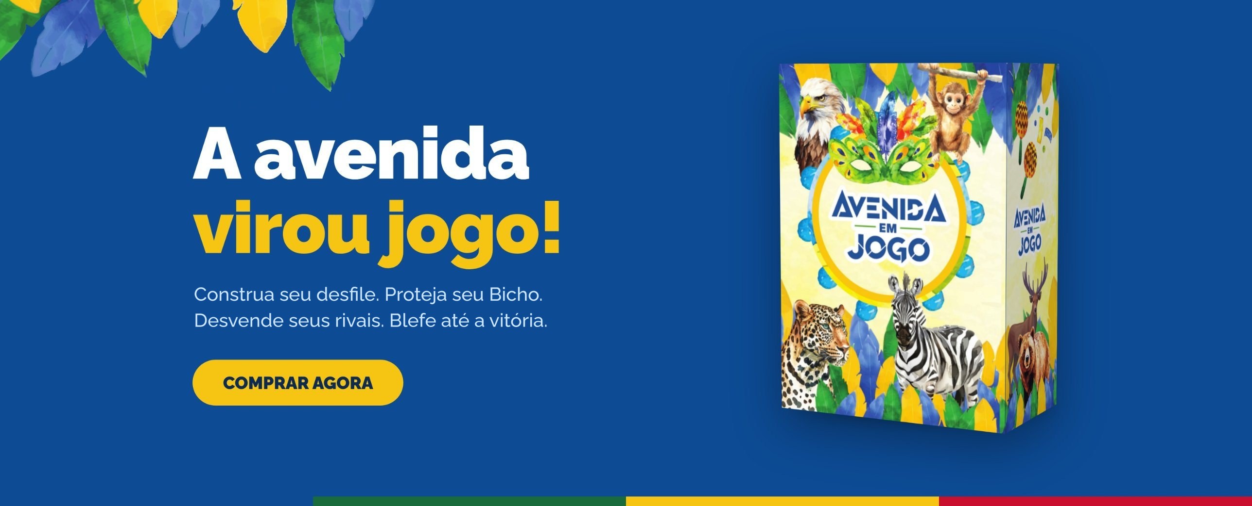 A avenida virou jogo! Construa seu desfile. Proteja seu Bicho. Desvende seus rivais. Blefe até a vitória.
